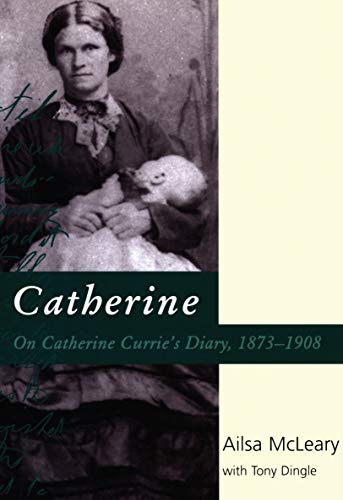 Stock image for Catherine: On Catherine Currie's Diary, 1873-1908 for sale by Summerhill Books