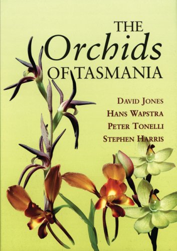 The Orchids of Tasmania (9780522848519) by Jones, David; Wapstra, Hans; Tonelli, Peter; Harris, Stephen