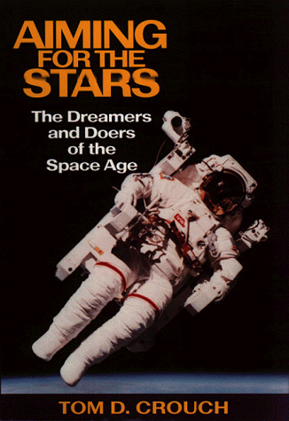 Stock image for Aiming for the Stars: The Dreamers and Doers of the Space Age for sale by Redux Books