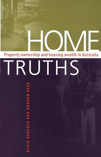 Stock image for Home Truths: Property Ownership and Housing Wealth in Australia for sale by Caryota Book Exchange