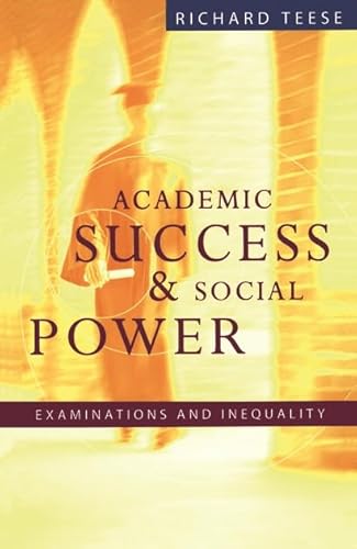 Beispielbild fr Academic Success and Social Power : Examinations in Inequality zum Verkauf von Better World Books