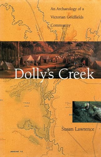 Beispielbild fr Dolly's Creek: An Archaeology of a Victorian Goldfields Community zum Verkauf von GF Books, Inc.