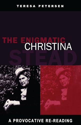The Enigmatic Christina Stead. A Provocative Re-Reading.