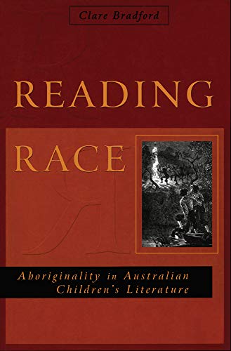 Reading Race: Aboriginality in Australian Children's Literature (9780522849547) by Bradford, Clare