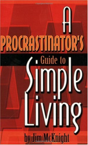 A Procrastinator's Guide to Simple Living