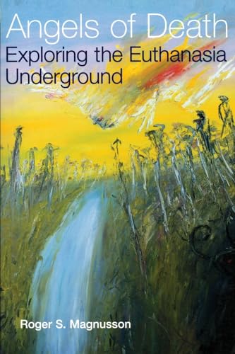 9780522849707: Angels of Death: Exploring the Euthanasia Underground