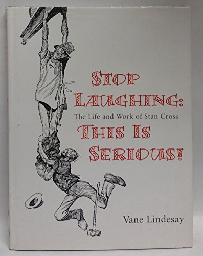 Stock image for Stop Laughing: This Is Serious! The Life and Work of Stan Cross ( creator of The Potts comic strip ) for sale by Bob Vinnicombe