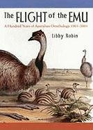 Imagen de archivo de The Flight of the Emu: A Hundred Years of Australian Ornithology 1901?2001 a la venta por HPB-Red
