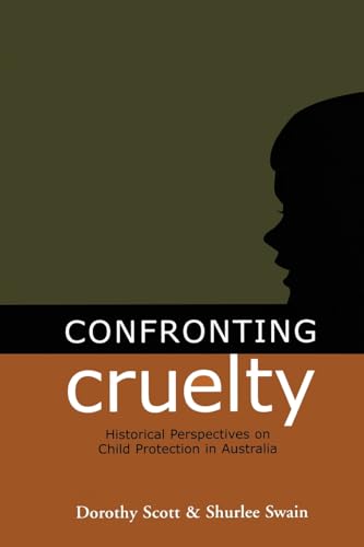 Confronting Cruelty: Child Protect Australia (9780522849981) by Shurleescott, Dorothy; Shurleescott, Swain