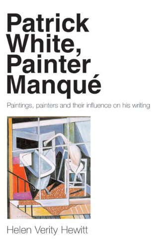 Imagen de archivo de PATRICK WHITE, PAINTER MANQUE. Paintings, Painters and their Influence on his Writing. a la venta por Sainsbury's Books Pty. Ltd.