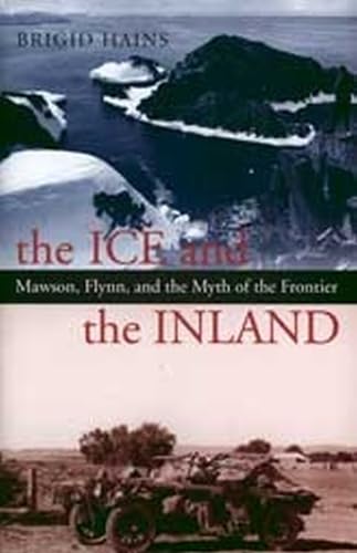 The Ice and the Inland: Mawson, Flynn, and the Myth of the Frontier