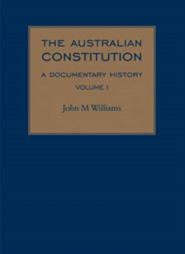 The Australian Constitution: Annotated Source Documents 1880-1901 (9780522850420) by Williams, John