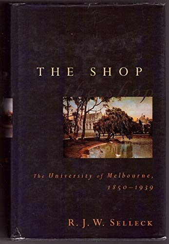The Shop : The University Of Melbourne, 1850 1939