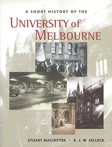 Stock image for A Short History of Melbourne University for sale by Good Reading Secondhand Books