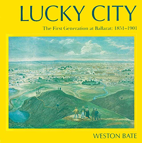 9780522850659: Lucky City: The First Generation at Ballarat 1851 1901