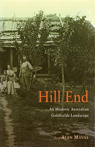 Hill End. An Historic Australian Goldfields Landscape.