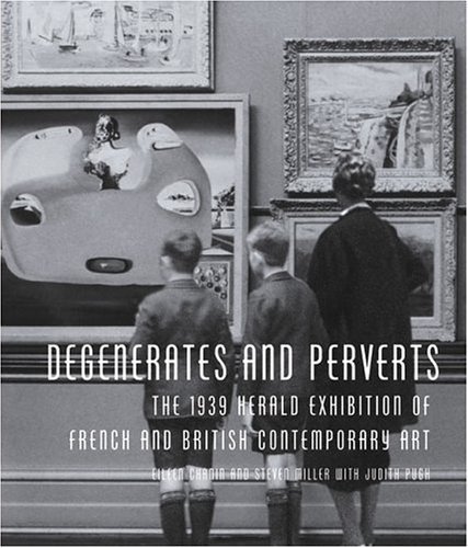 Beispielbild fr Degenerates and Perverts: The 1939 Herald Exhibition of Modern Art zum Verkauf von Lectioz Books