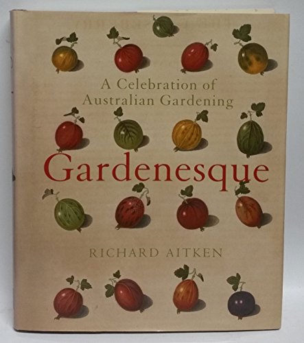 Imagen de archivo de Gardenesque: A Celebration of Australian Gardening a la venta por Skihills Books