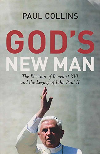 God's New Man: The Election of Benedict XVI and the Legacy of John Paul II (9780522851298) by Paul Collins