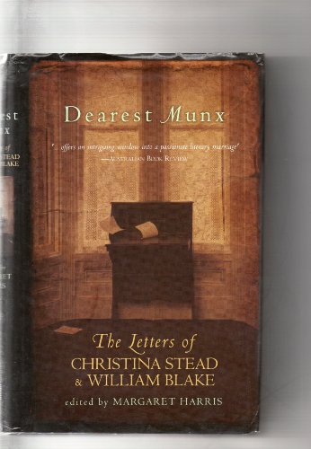 DEAREST MUNX The Letters of Christina Stead and William J. Blake