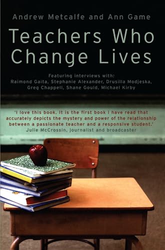 Teachers Who Change Lives (9780522851755) by Metcalfe, Andrew; Game, Ann