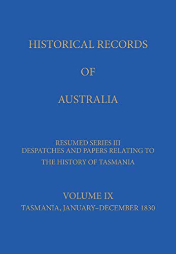 Beispielbild fr Historical Records of Australia: Resumed Series Iii: Despatches and Papers Relating to the History of Tasmania: Vol 9 zum Verkauf von Revaluation Books