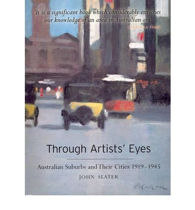 Through Artists Eyes: Australian Suburbs and Their Cities 1919-1945
