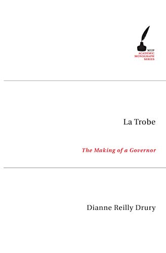 9780522852356: La Trobe: The Making of a Governor (Mup Academic Monograph)