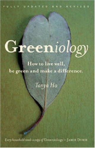 GREENIOLOGY : How to Live Well, be Green and Make a Difference