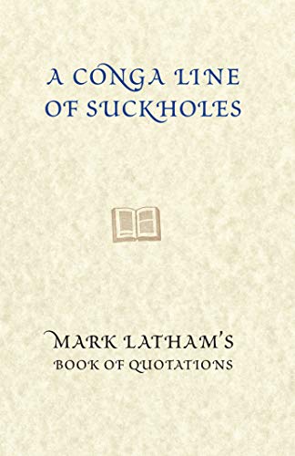 Beispielbild fr A Conga Line of Suckholes: Mark Latham's Book Of Quotations zum Verkauf von WorldofBooks