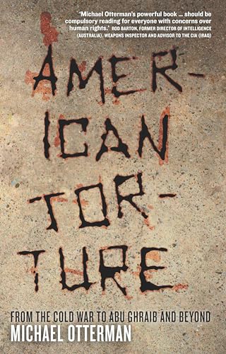 American Torture: From the Cold War to Abu Graib and Beyond (9780522853339) by Michael Otterman