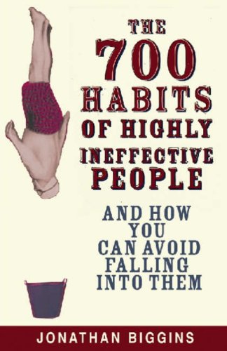 Beispielbild fr The 700 Habits of Highly Ineffective People: And How You Can Avoid Falling into Them zum Verkauf von WorldofBooks