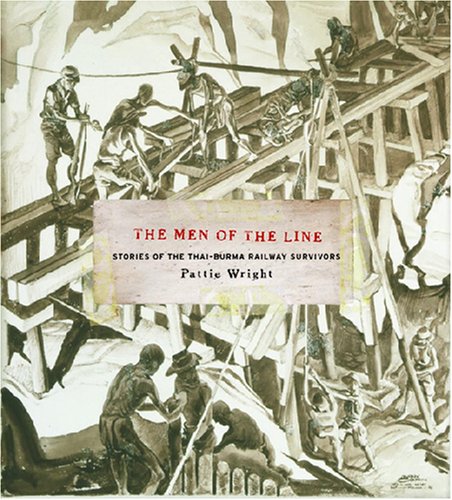 Stock image for The Men of the Line: Stories of the Thai-Burma Railway Survivors for sale by Books From California