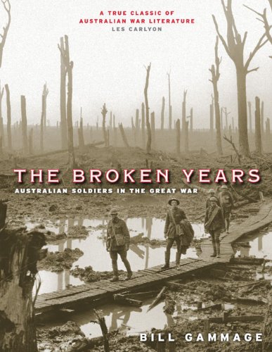 Stock image for The Broken Years: Australian Soldiers In The Great War for sale by Shiny Owl Books