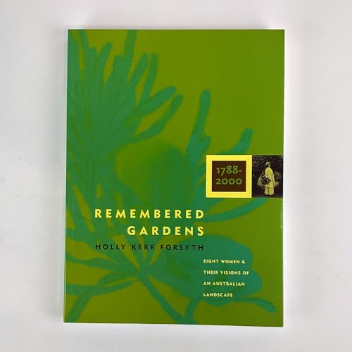 Stock image for Remembered Gardens: Eight Women & Their Visions Of Australian Landscape 1788-2000 for sale by THE CROSS Art + Books