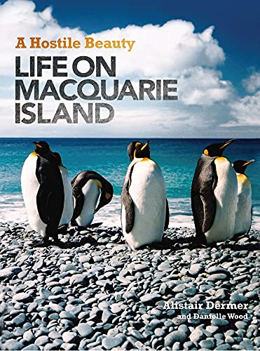 Stock image for A Hostile Beauty: Life on Macquarie Island for sale by WorldofBooks