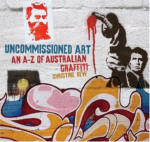 Imagen de archivo de Uncommissioned Art: An A-Z of Australian Graffiti a la venta por Bay Used Books