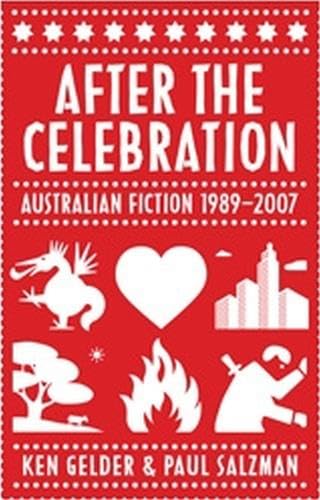 After the Celebration: Australian Fiction 1989-2007 (9780522855975) by Gelder, Ken; Salzman, Paul