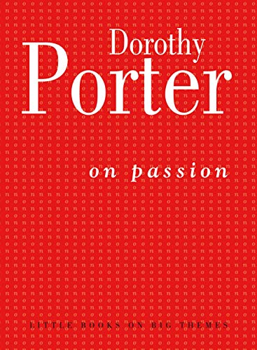 On Passion (Little Books on Big Themes) (9780522856019) by Porter, Dorothy