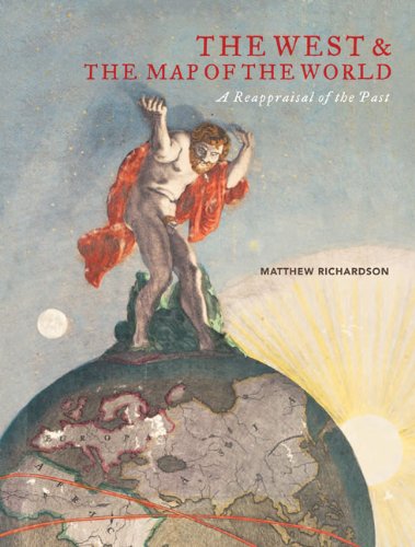 Imagen de archivo de The West & the Map of the World: A Reappraisal of the Past a la venta por Ripponlea Books