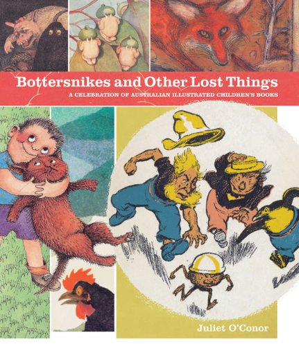 Bottersnikes and Other Lost Things : A Celebration of Australian Illustrated Children's Books