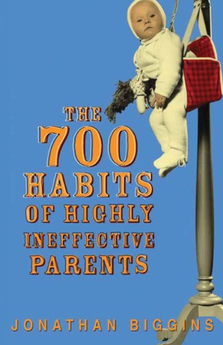 9780522856538: 700 Habits Of Highly Ineffective Parents