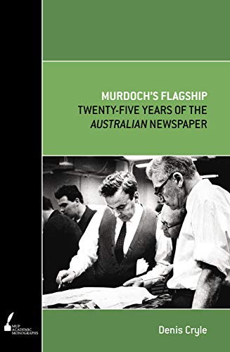 9780522856743: Murdoch's Flagship: Twenty-Five Years of the Australian Newspaper (Academic Monographs)
