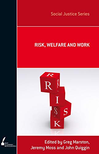 Risk, Welfare and Work (Social Justice) (9780522857917) by Marston, Greg; Moss, Jeremy; Quiggin, John