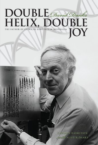 Stock image for Double Helix, Double Joy: David Danks: The Father of Clinical Genetics in Australia for sale by Gleebooks