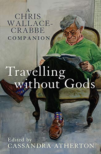 Stock image for Travelling Without Gods: A Chris Wallace-Crabbe Companion for sale by THE CROSS Art + Books