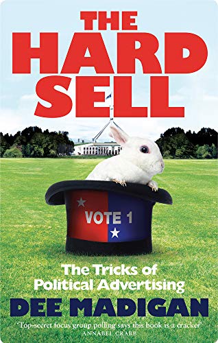 9780522866308: The Hard Sell: The tricks of political advertising