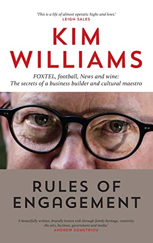Stock image for Williams, K: Rules of Engagement: Foxtel, Football, News and Wine: The Secrets of a Business Builder and Cultural Maestro for sale by medimops