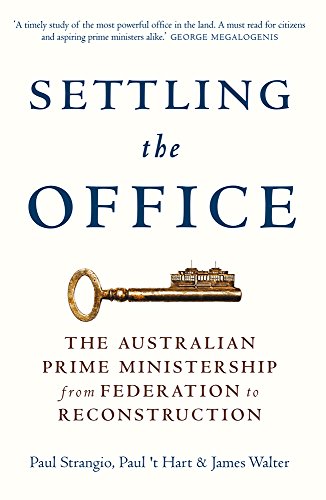 Beispielbild fr Settling the Office: The Australian Prime Ministership from Federation to Reconstruction zum Verkauf von HPB-Ruby