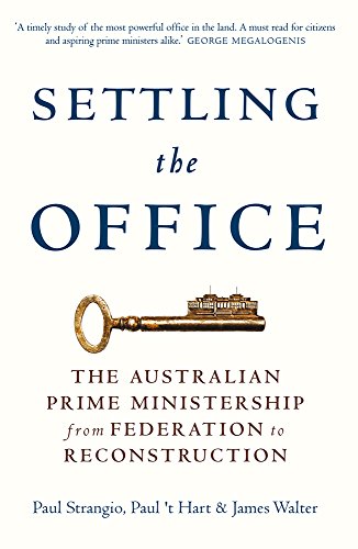 Stock image for Settling the Office: The Australian Prime Ministership from Federation to Reconstruction for sale by HPB-Ruby